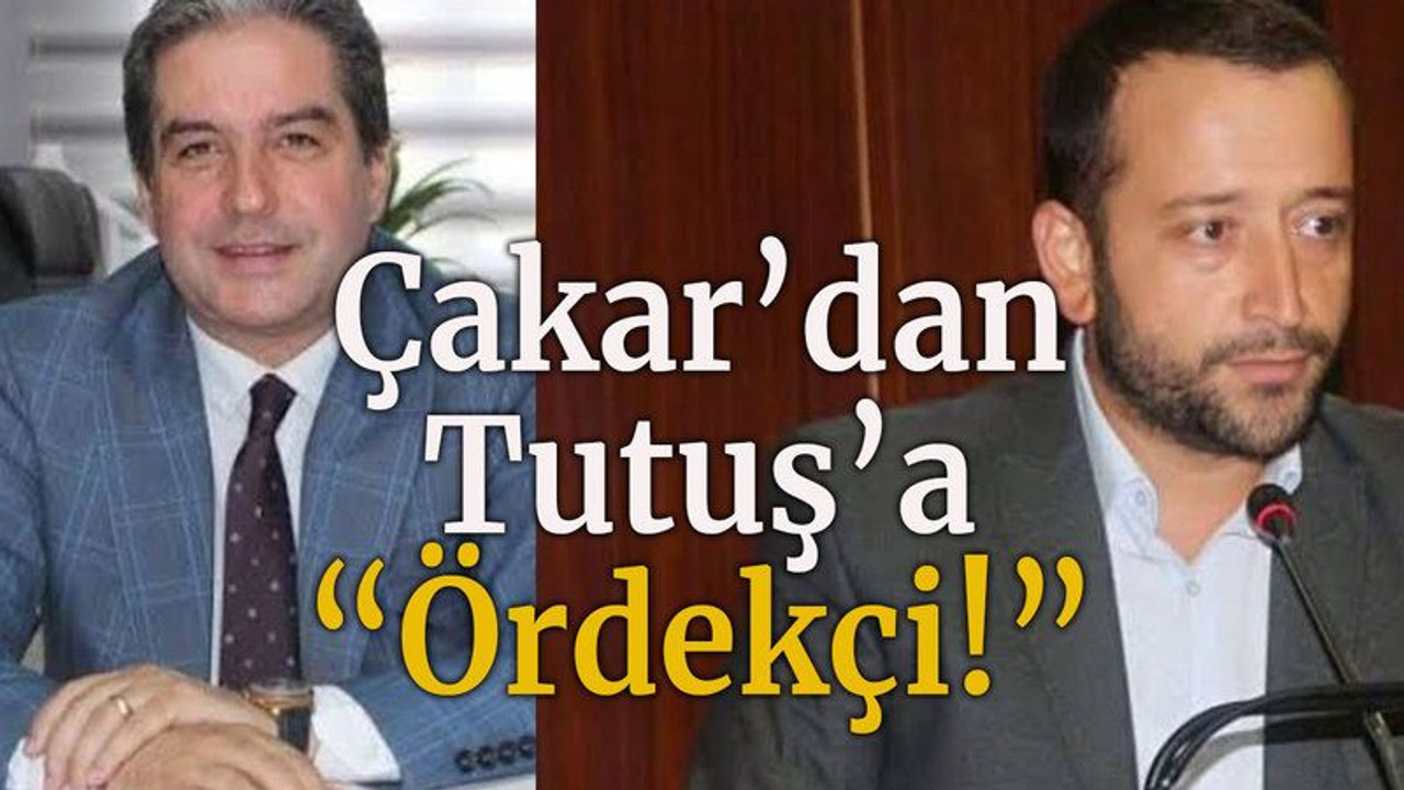Çakar’dan Tutuş’a “Ördekçi!”